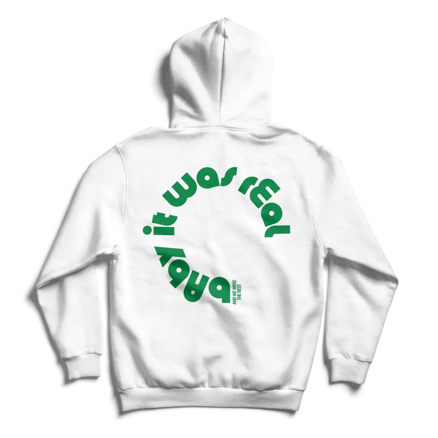 hey soho Hoodie "Baby it was real"